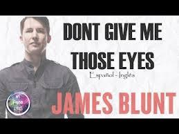 James blunt don t give me those eyes